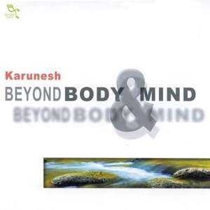 Beyond Body & Mind - Karunesh