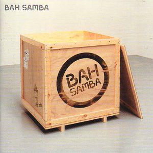 

Bah Samba: Bah Samba (1 CD)