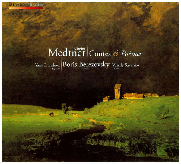 

Medtner Tales & Poems. Yana Ivanilova. Vassily Savenko. Boris Berezovsky. (1 CD)