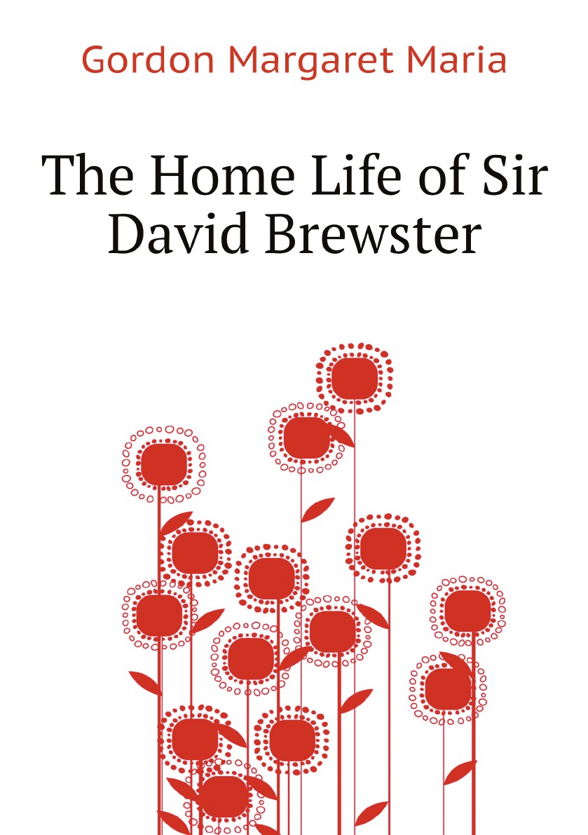 

The Home Life of Sir David Brewster