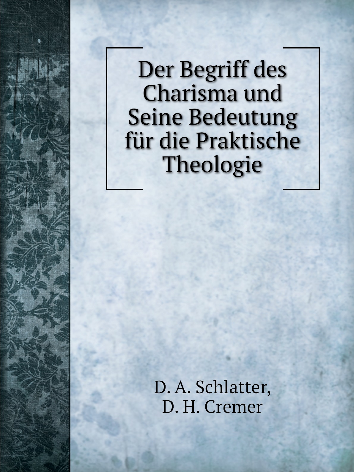 

Der Begriff des Charisma und Seine Bedeutung fur die Praktische Theologie