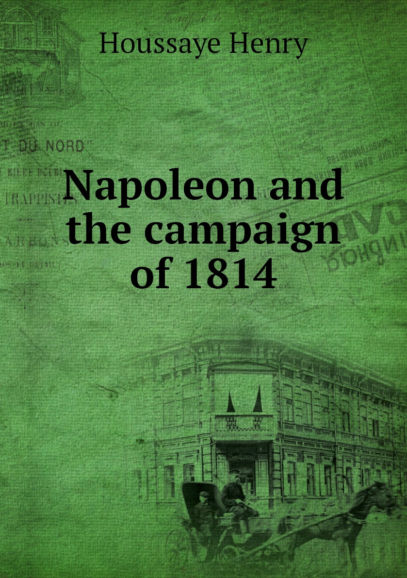 

Napoleon and the campaign of 1814