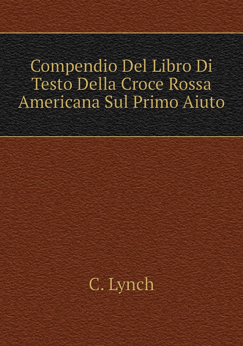 

Compendio Del Libro Di Testo Della Croce Rossa Americana Sul Primo Aiuto