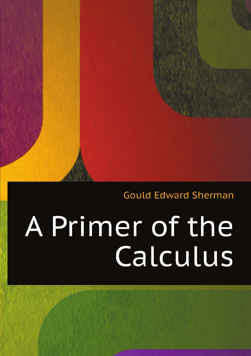 

A Primer of the Calculus