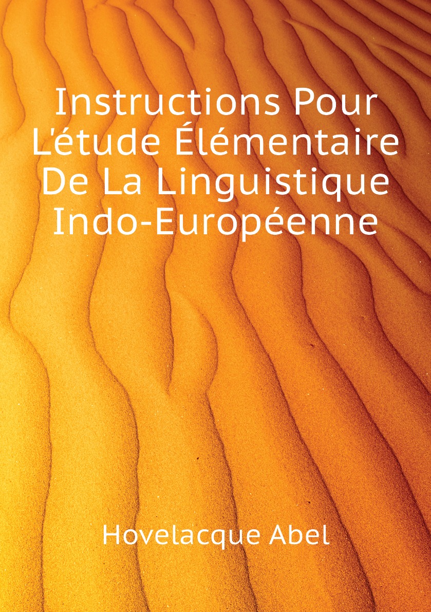 

Instructions Pour L'etude Elementaire De La Linguistique Indo-Europeenne