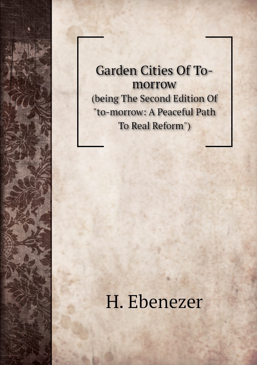 

Garden Cities Of To-morrow