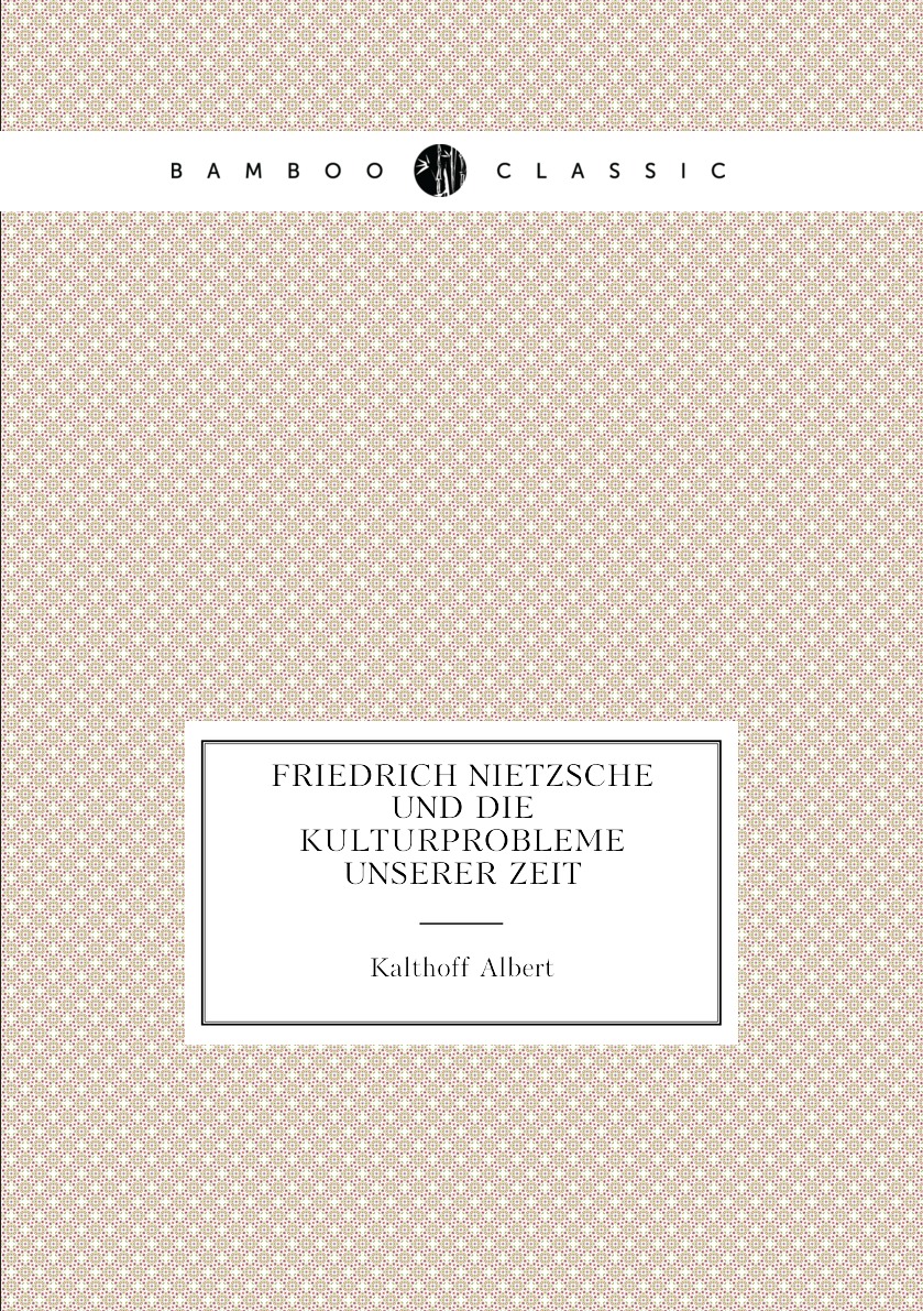 

Friedrich Nietzsche Und Die Kulturprobleme Unserer Zeit