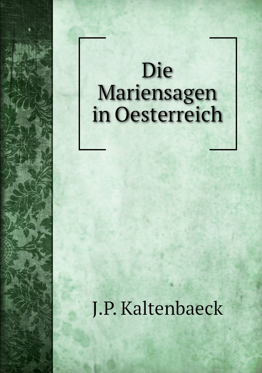 

Die Mariensagen in Oesterreich