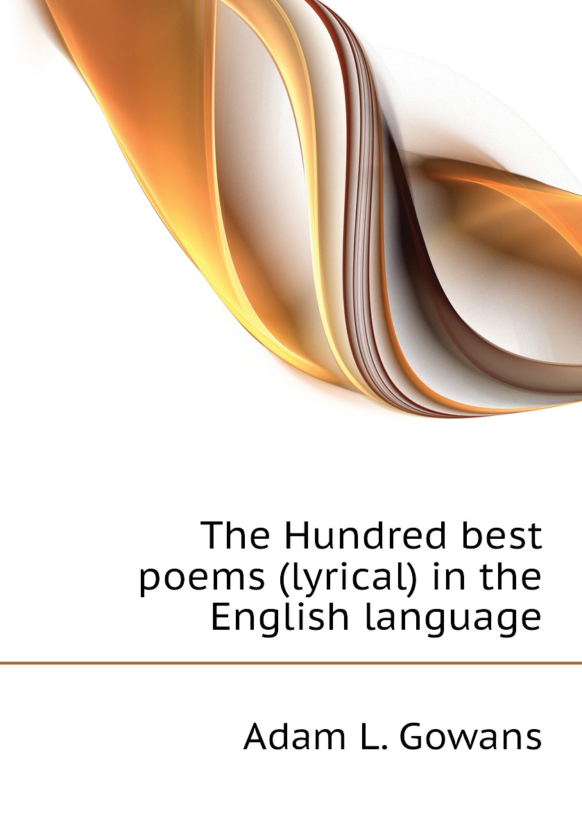 

The Hundred best poems (lyrical) in the English language