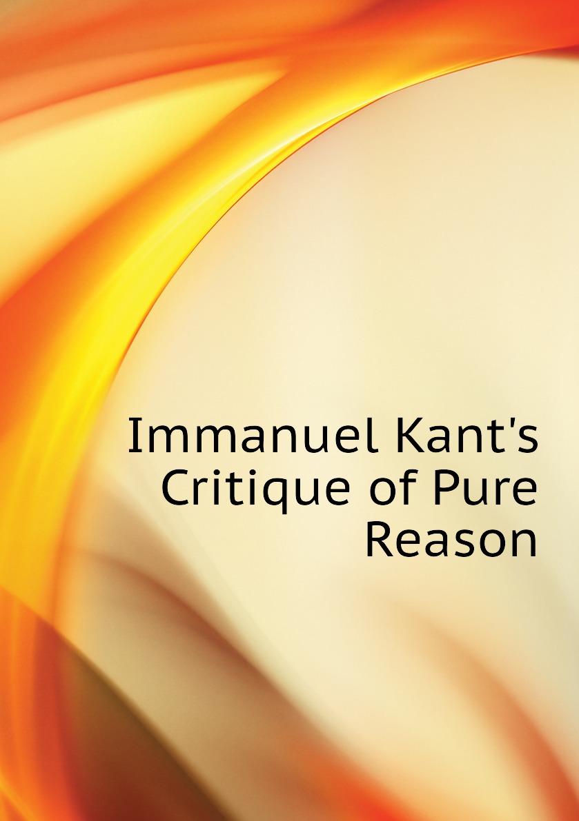 

Immanuel Kant's Critique of Pure Reason