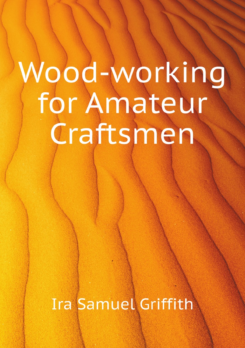 

Wood-working for Amateur Craftsmen