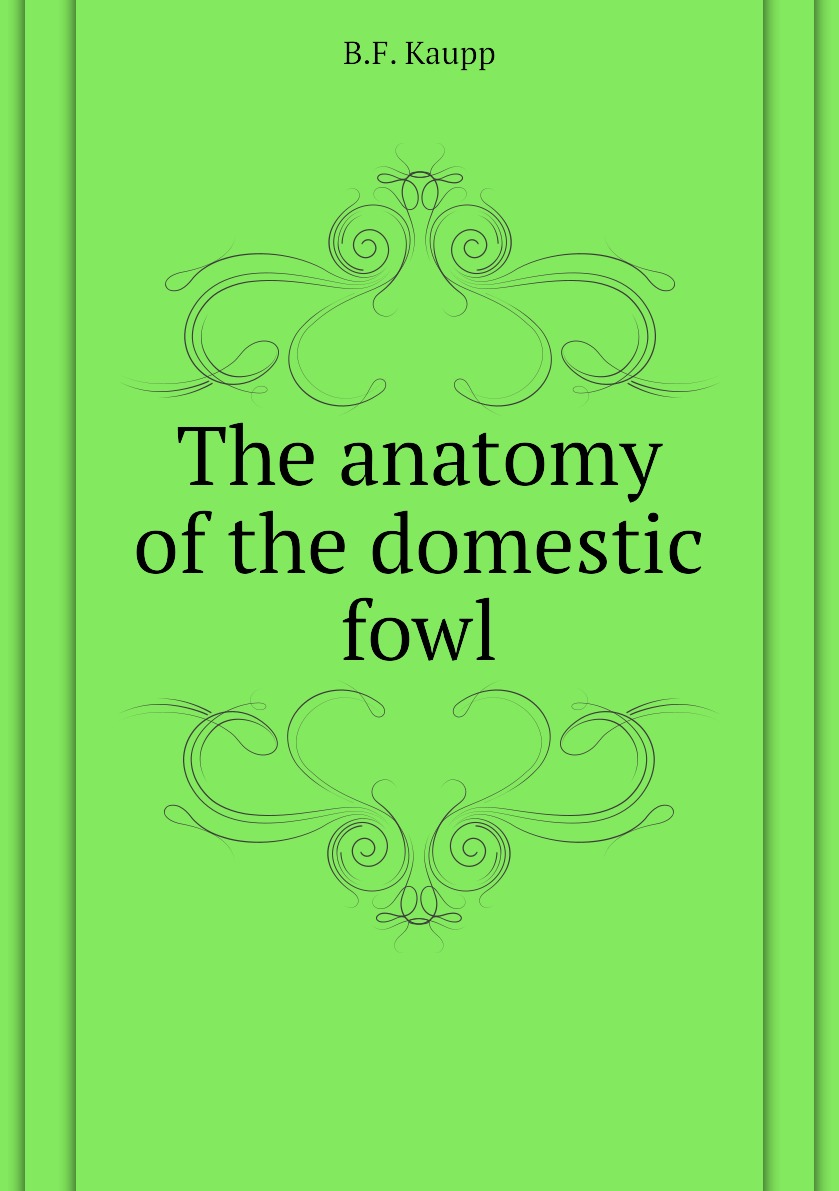 

The anatomy of the domestic fowl