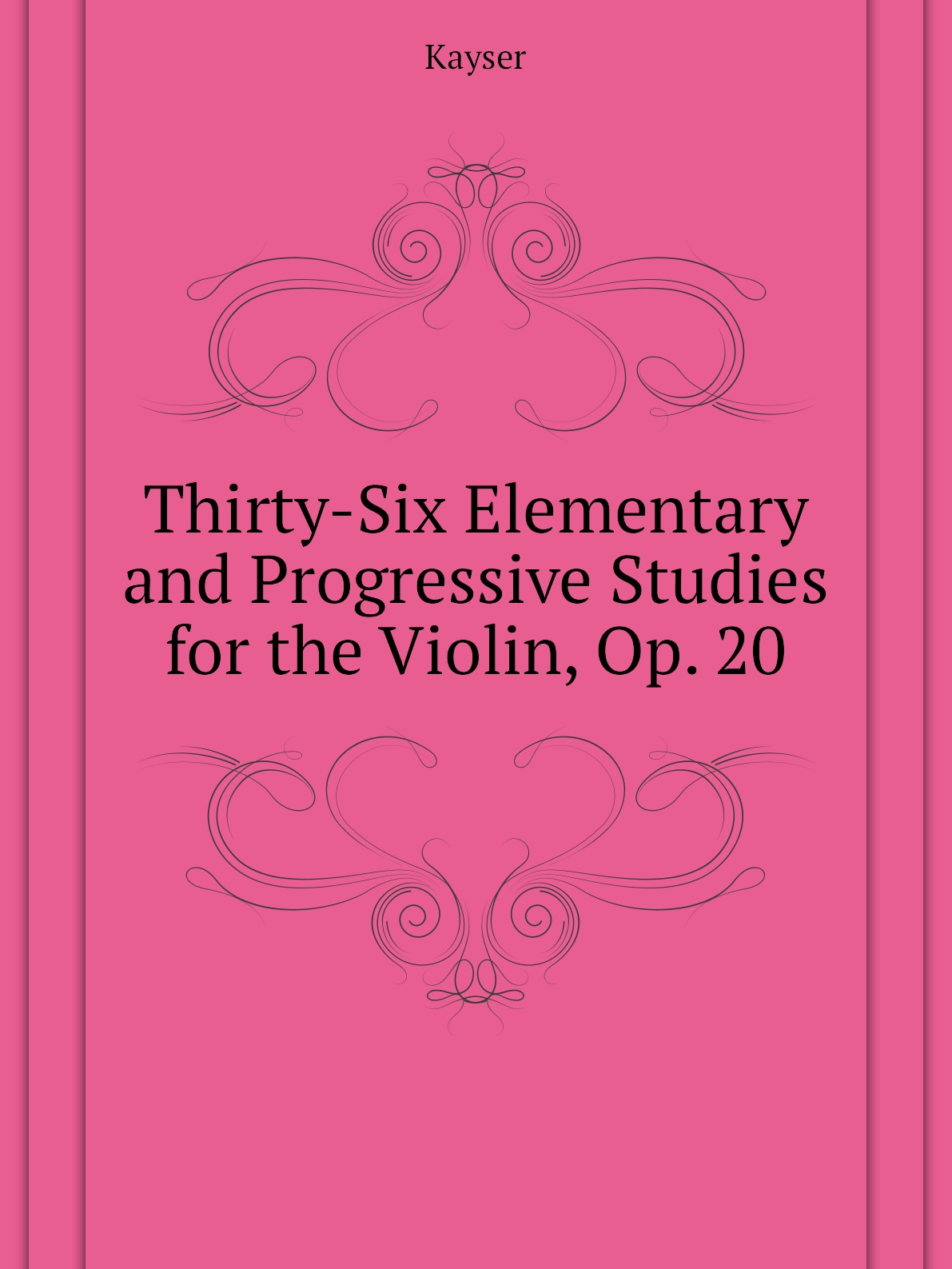 

Thirty-Six Elementary and Progressive Studies for the Violin, Op. 20