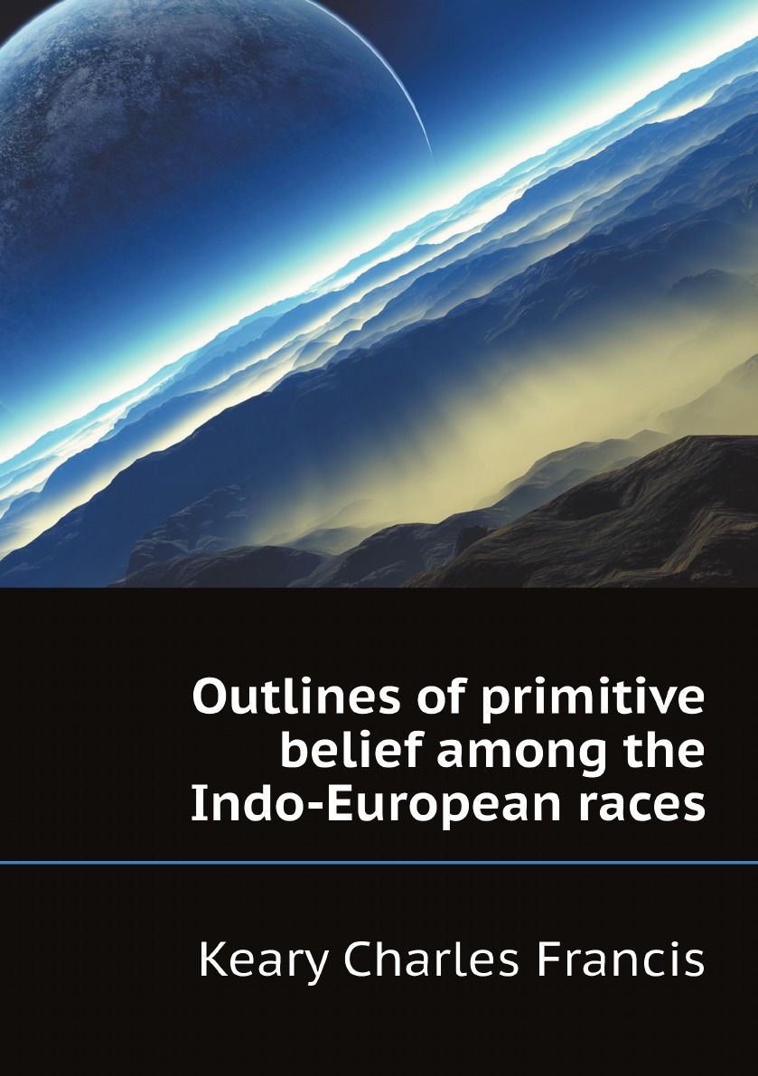

Outlines of primitive belief among the Indo-European races