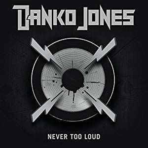 

DANKO JONES - Never Too Loud