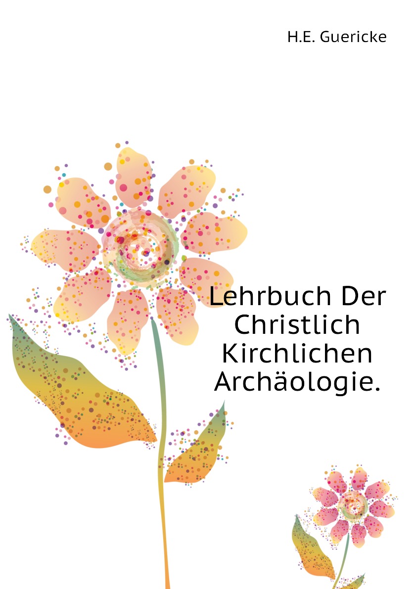 

Lehrbuch Der Christlich Kirchlichen Archaologie.