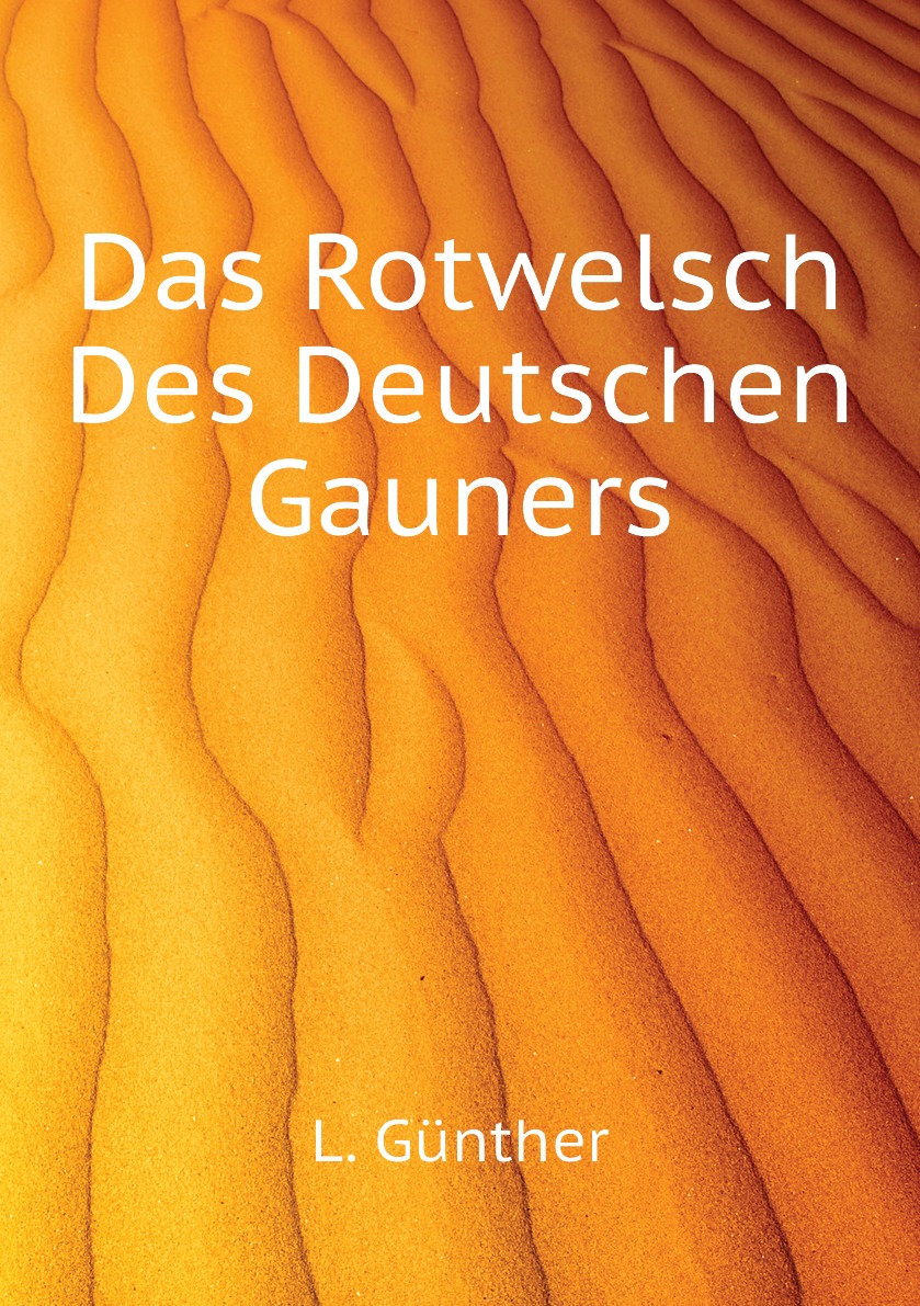 

Das Rotwelsch Des Deutschen Gauners