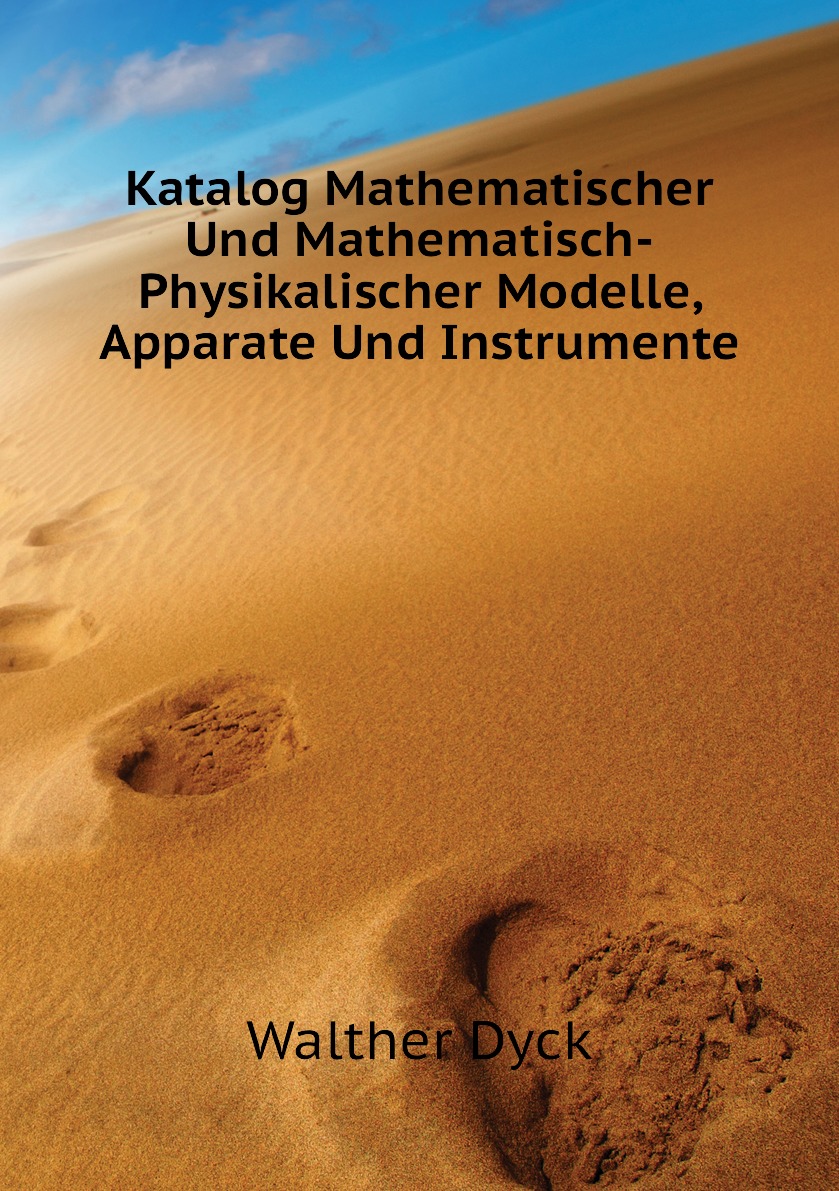 

Katalog Mathematischer Und Mathematisch-Physikalischer Modelle, Apparate Und Instrumente