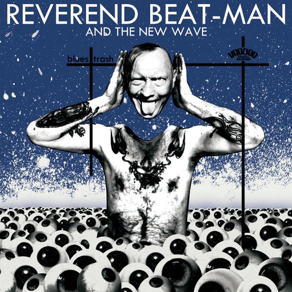 

REVEREND BEAT-MAN AND THE NEW WAVE: Blues Trash