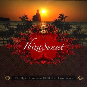 Ibiza Sunset - The Real Flamenco Chill Out Experience