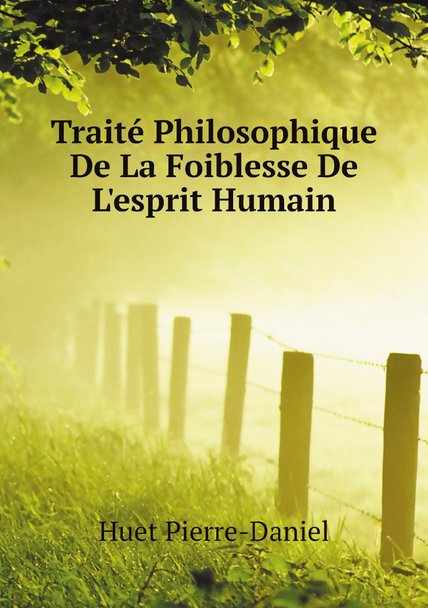 

Traite Philosophique De La Foiblesse De L'esprit Humain (French Edition)