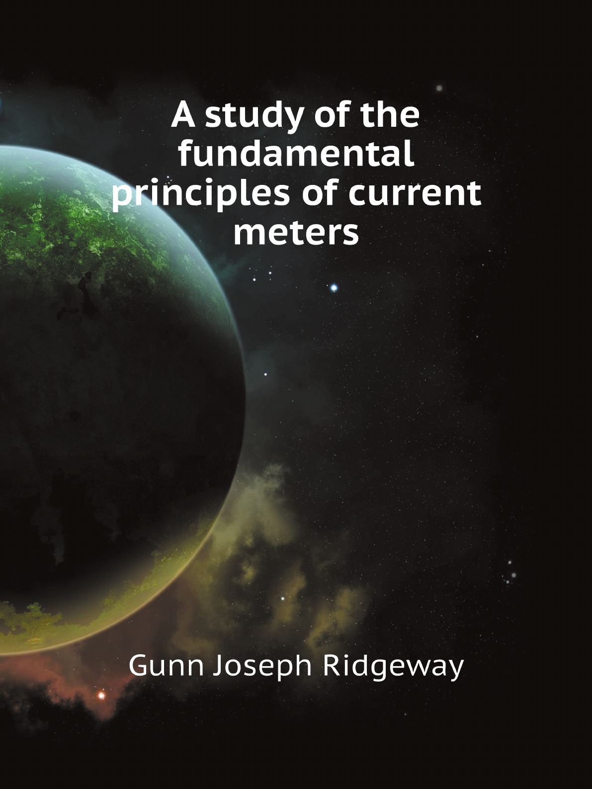 

A study of the fundamental principles of current meters