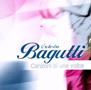 Orchestra Bagutti: Canzoni Di Una Volta