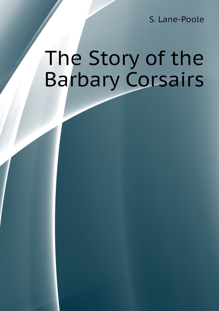 

The Story of the Barbary Corsairs