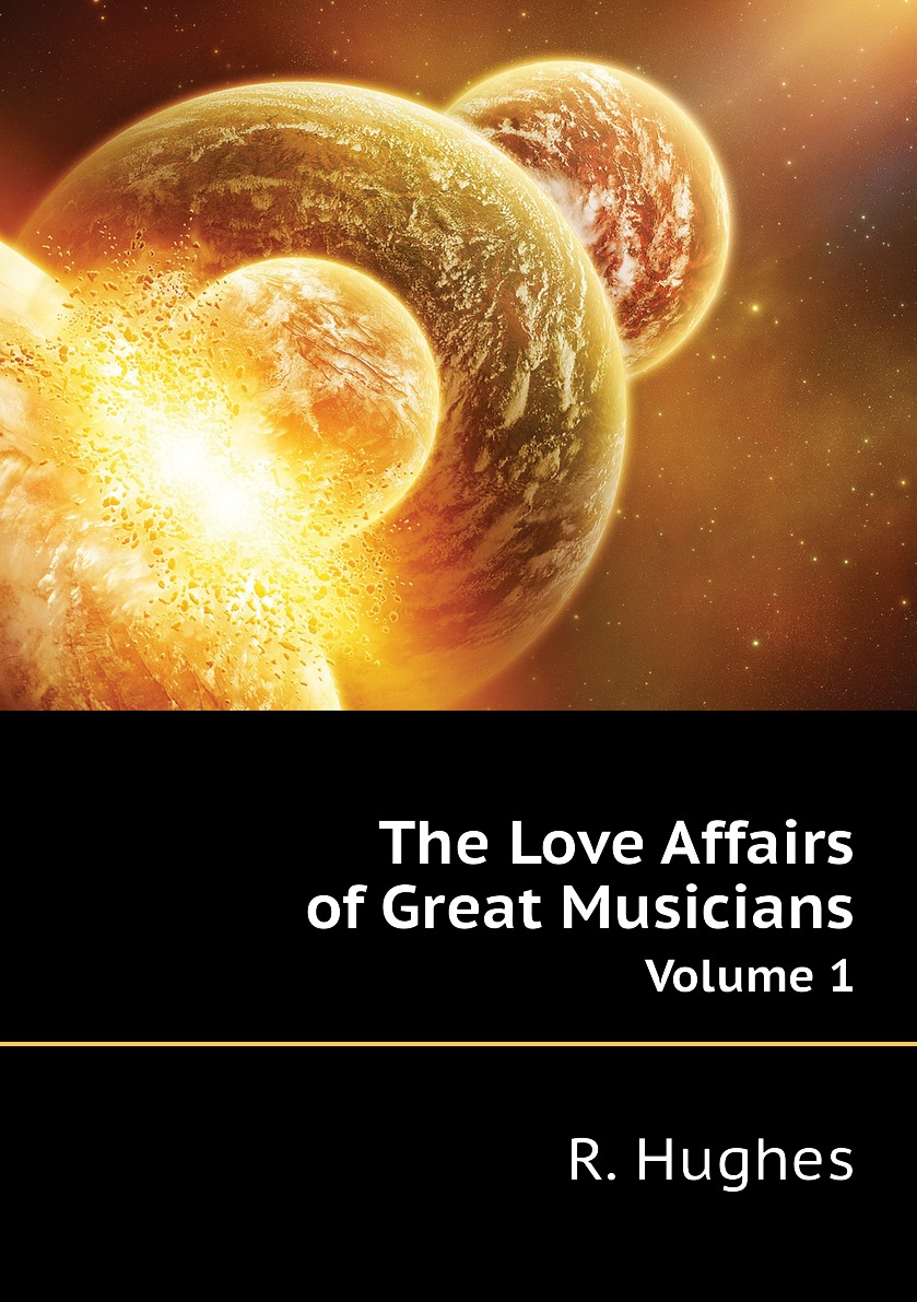 

The Love Affairs of Great Musicians