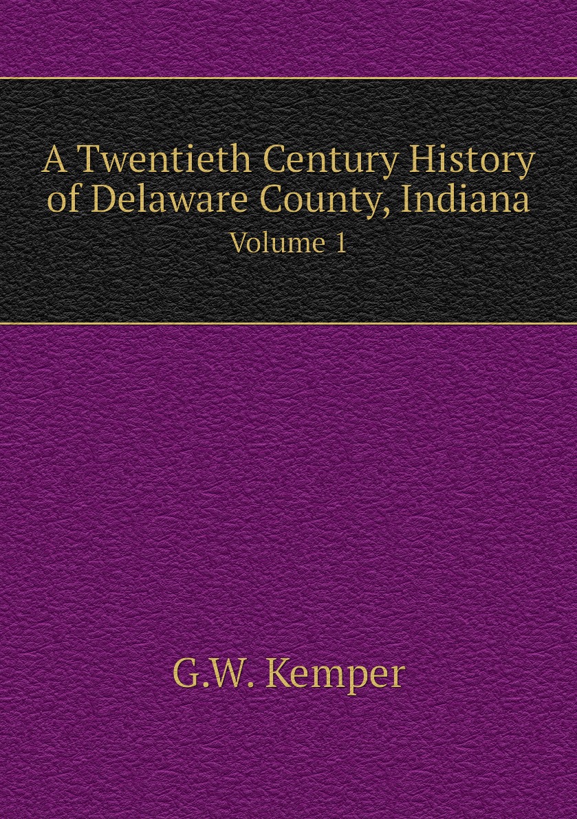 

A Twentieth Century History of Delaware County, Indiana