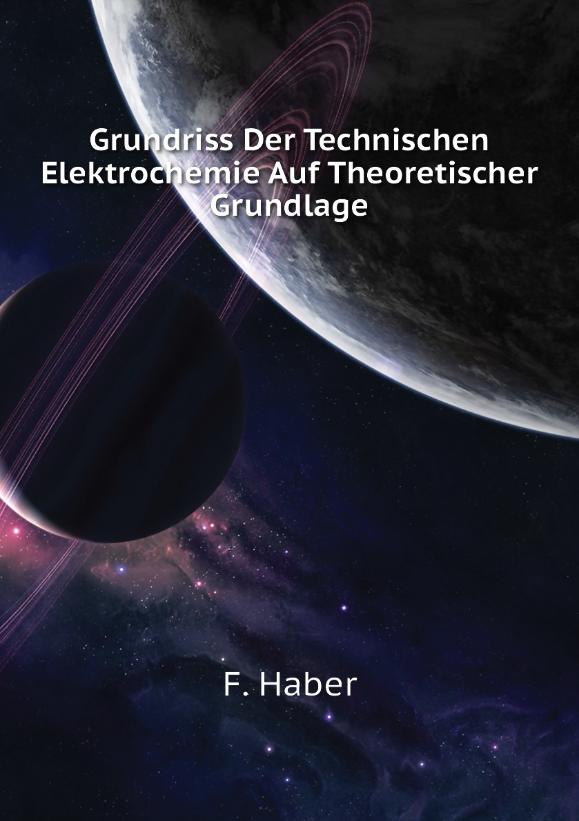 

Grundriss Der Technischen Elektrochemie Auf Theoretischer Grundlage