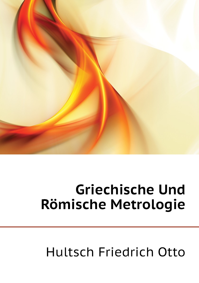 

Griechische Und Romische Metrologie