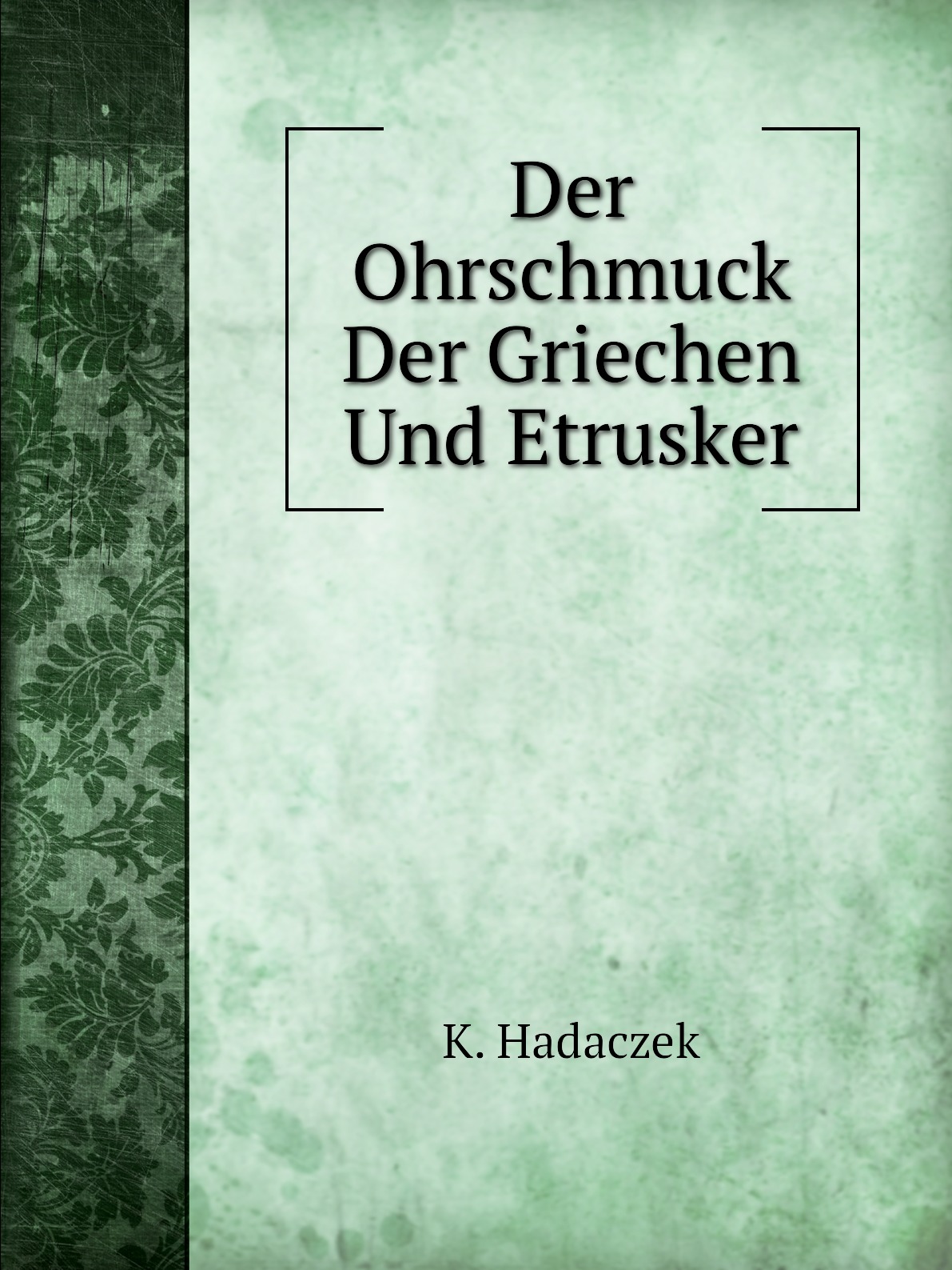 

Der Ohrschmuck Der Griechen Und Etrusker