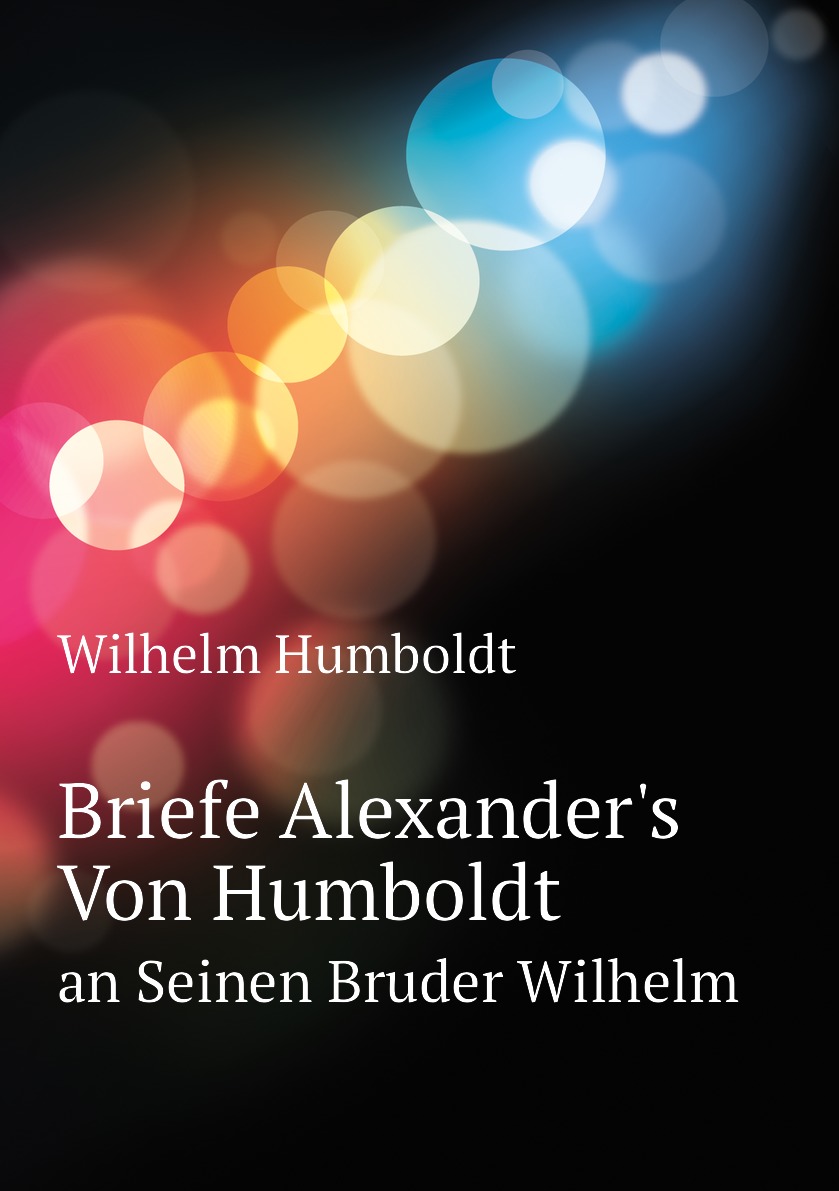

Briefe Alexander's Von Humboldt