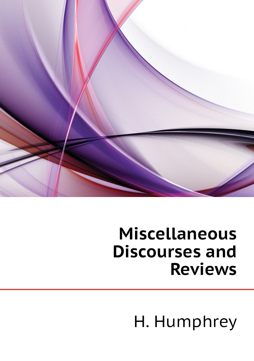 

Miscellaneous Discourses and Reviews