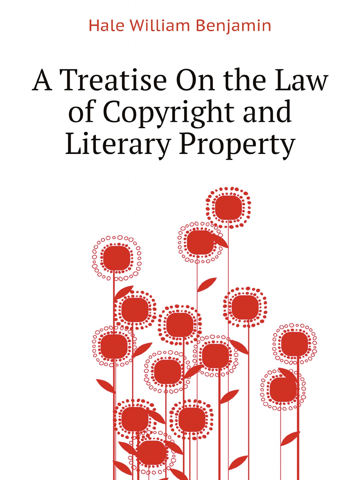 

A Treatise On the Law of Copyright and Literary Property