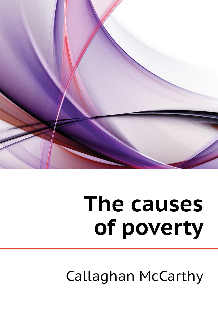 

The causes of poverty