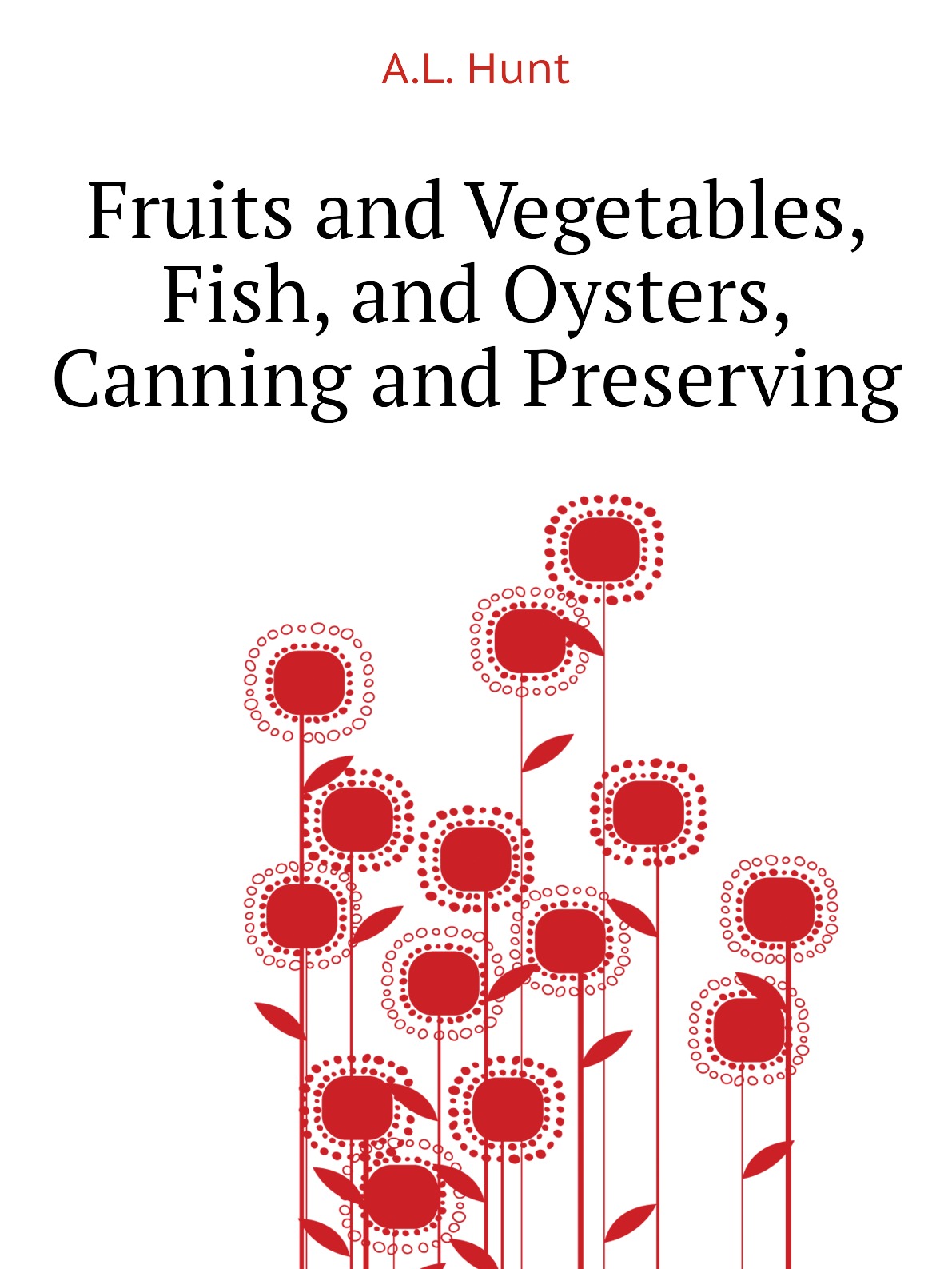 

Fruits and Vegetables, Fish, and Oysters, Canning and Preserving