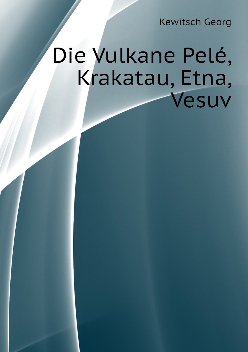 

Die Vulkane Pele, Krakatau, Etna, Vesuv
