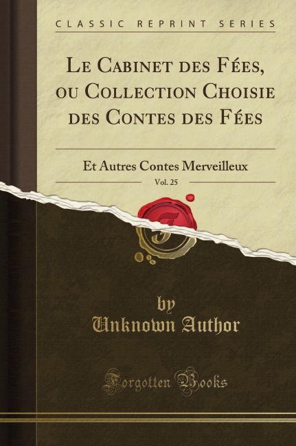 

Le Cabinet des Fees, ou Collection Choisie des Contes des Fees, Vol. 25