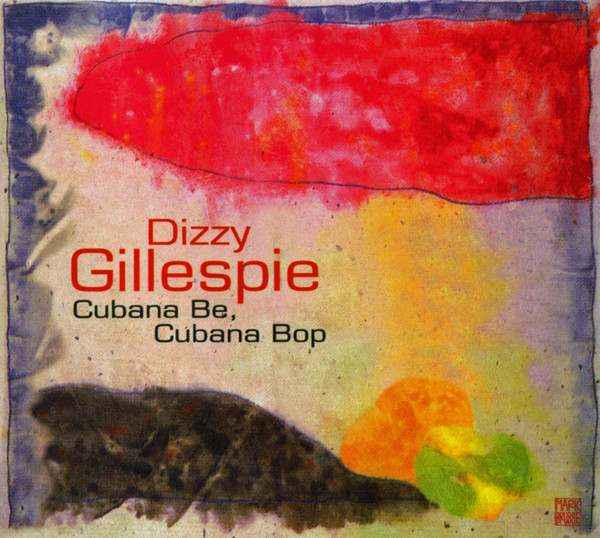 

GILLESPIE, DIZZY - Cubana Be, Cubana Bop-Jazz Reference (1 CD)