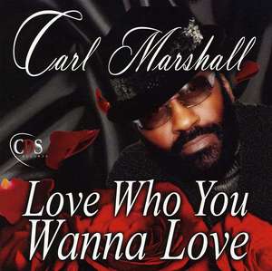 

Carl Marshall: Love Who You Wanna Love