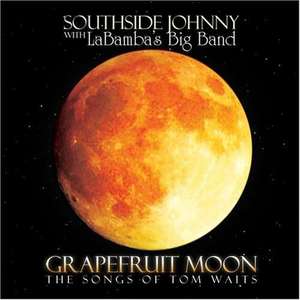 

Southside Johnny: Grapefruit Moon: The Songs Of Tom Waits