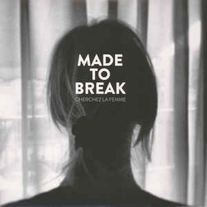 MADE TO BREAK: Cherchez La Femme