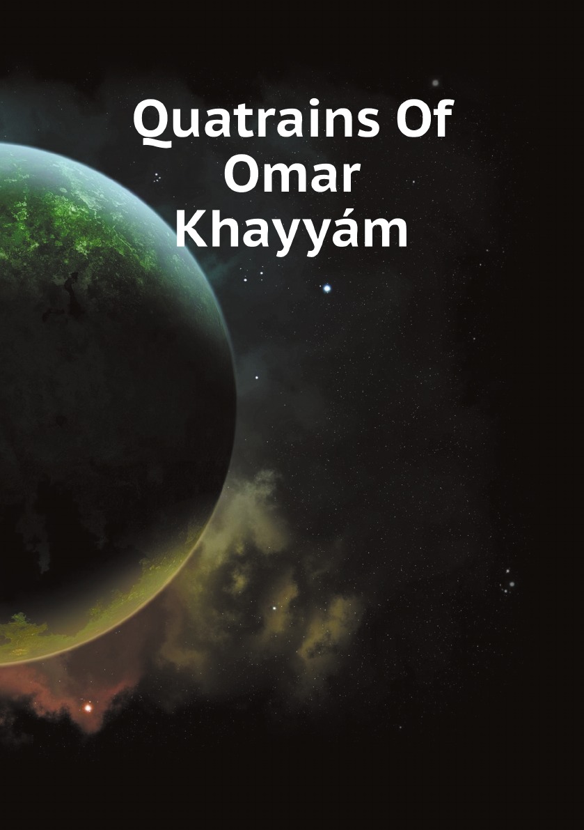 

Quatrains Of Omar Khayyam