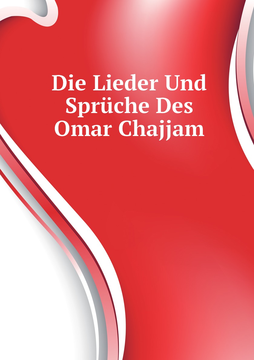 

Die Lieder Und Spruche Des Omar Chajjam