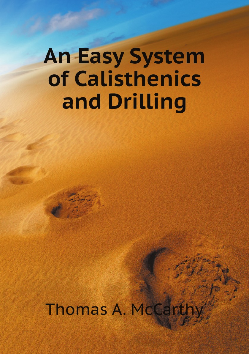 

An Easy System of Calisthenics and Drilling