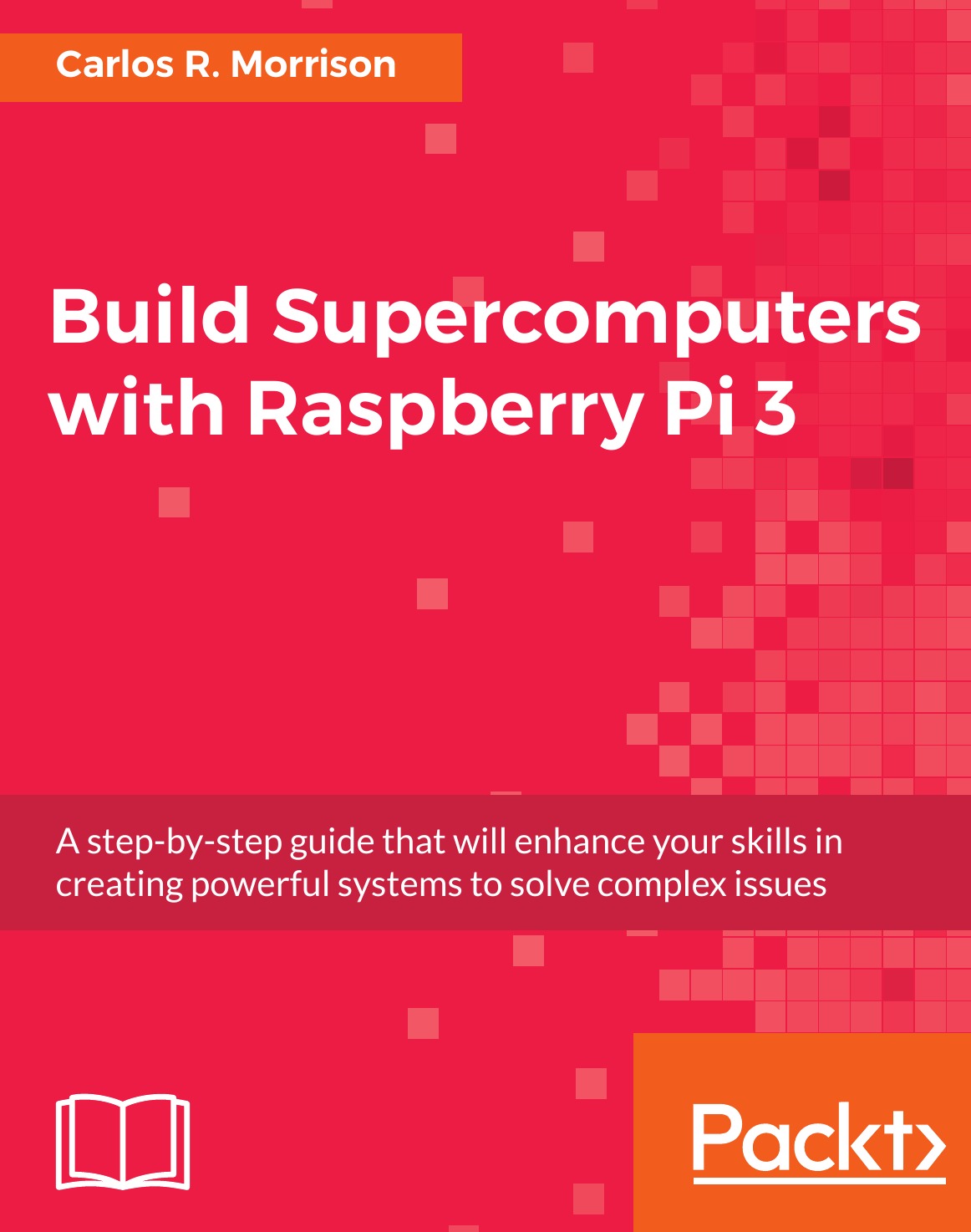 

Build Supercomputers with Raspberry Pi 3