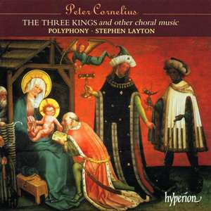 

Cornelius: The Three Kings. Polyphony, Stephen Layton, 1 CD