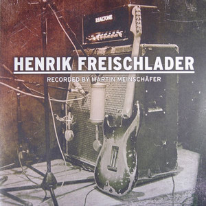 FREISCHLADER, HENRIK - Recorded By Martin Meinschafer (Ltd. 2LP